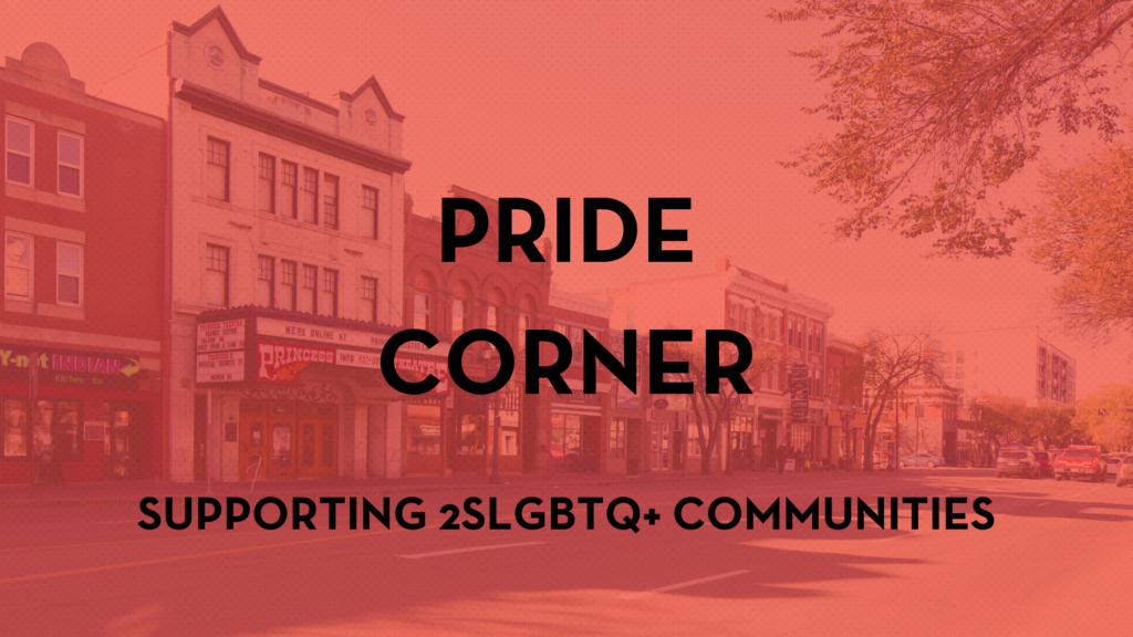 Colourized photo of Whyte Avenue looking west toward Calgary Trail, text reads Pride Corner, supporting 2SLGBTQ+ communities