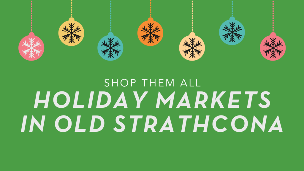 Christmas ornaments hang from above, text reads: Shop Them All, Holiday Markets in Old Strathcona
