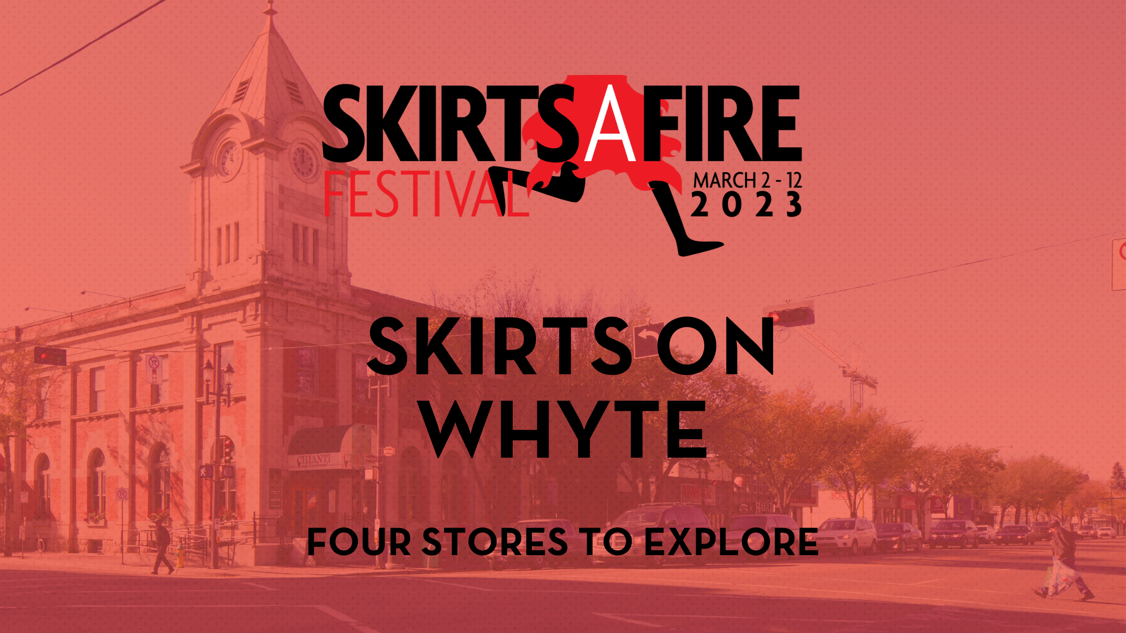 Skirts on Whyte festival logo, and text that there are "four stores to explore" over a photo of Whyte Avenue with a red colourized overlay